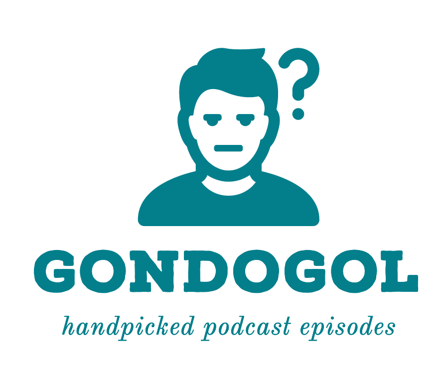 Gondogol: Handpicked podcast episodes
